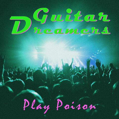 Guitar Dreamers Play Poison