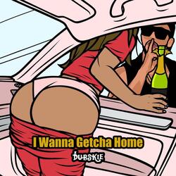 I Wanna Getcha Home