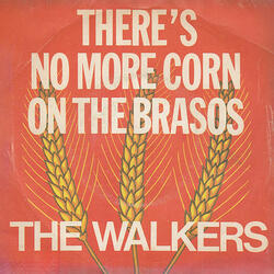 There's No More Corn On The Brasos