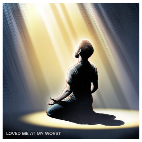 Loved Me At My Worst