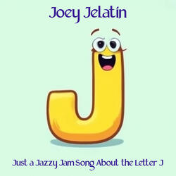 Just a Jazzy Jam Song About the Letter J