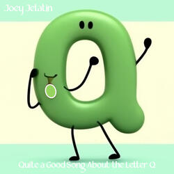 Quite a Good Song About the Letter Q