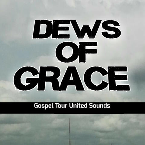 DEWS OF GRACE