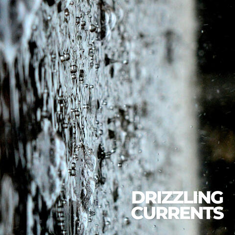 Drizzling Currents