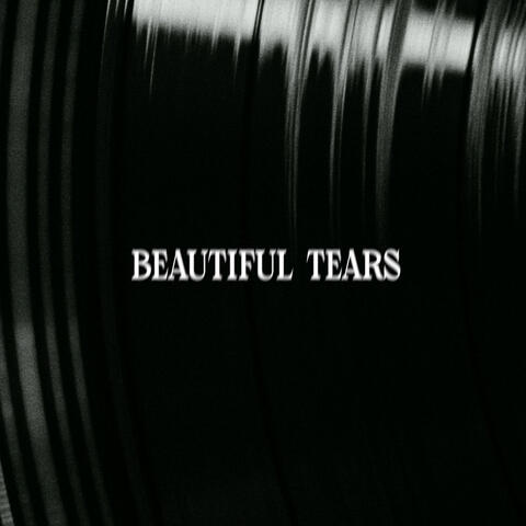 BEAUTIFUL TEARS