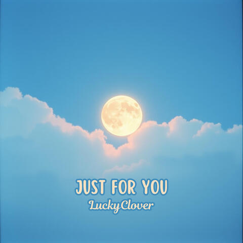 Just For You