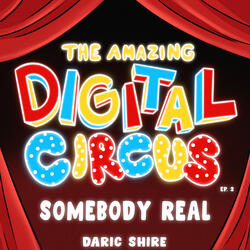 Somebody Real (From "The Amazing Digital Circus")