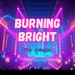 Burning Bright (For J-Hope)