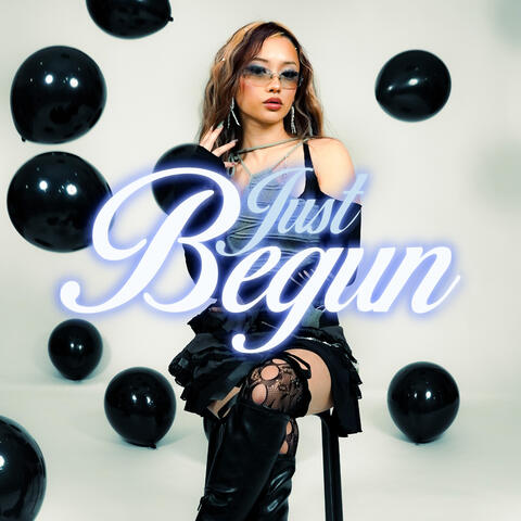 JUST BEGUN