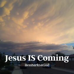 Jesus IS Coming