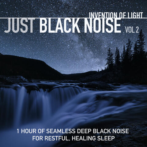 Just Black Noise Vol 2: 1 Hour of Seamless Deep Black Noise for Restful, Healing Sleep