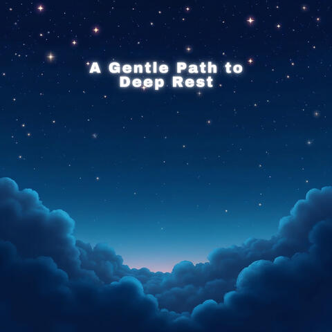 A Gentle Path to Deep Rest