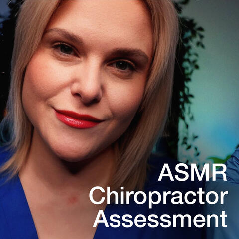 ASMR Chiropractor Assessment & Adjustments