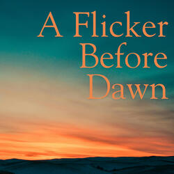 A Flicker Before Dawn