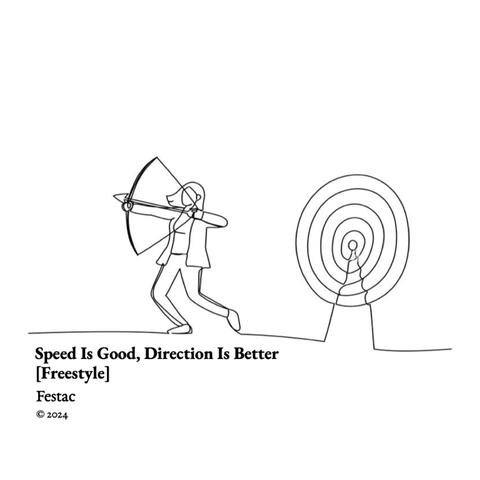 Speed Is Good, Direction Is Better