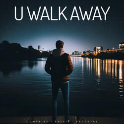 U Walk Away