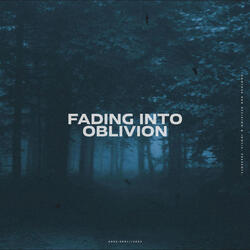 fading into oblivion