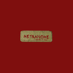 Metranome (Give It Ya)