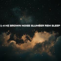 1-4 Hz Brown Noise Slumber REM Sleep