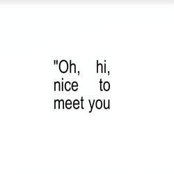 Nice To Meet You