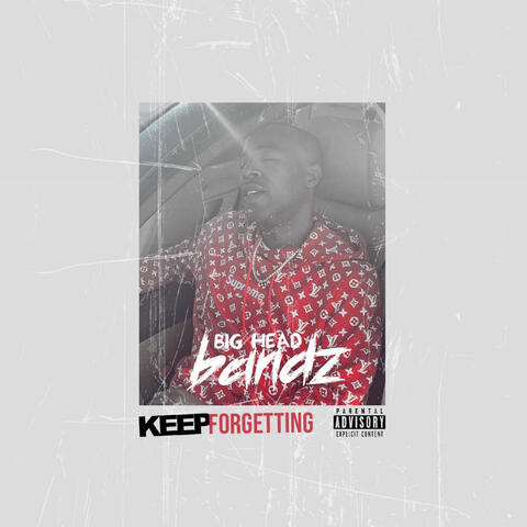 KEEP FORGETTING