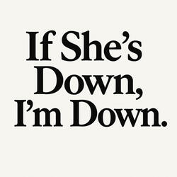If She's Down, I'm Down