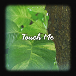 Touch Me