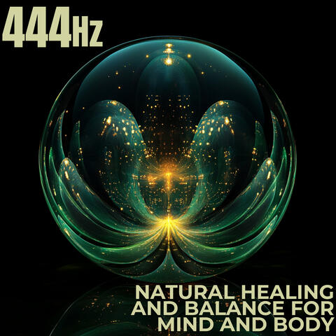 444 Hz Natural Healing and Balance for Mind and Body