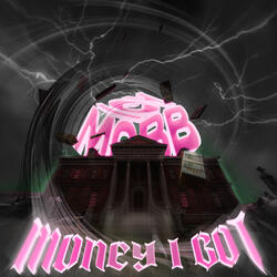 MONEY I GOT
