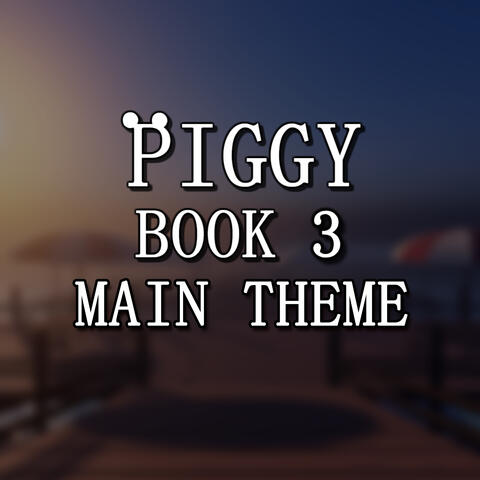Piggy Book 3 Main Theme