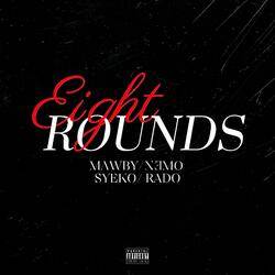 EIGHT ROUNDS (feat. Young N3mo, SYEKO & Rado)