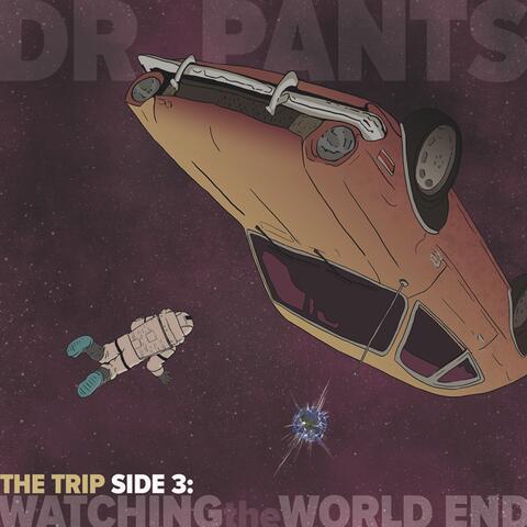 The Trip, Side 3: Watching the World End