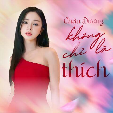 Không Chỉ Là Thích