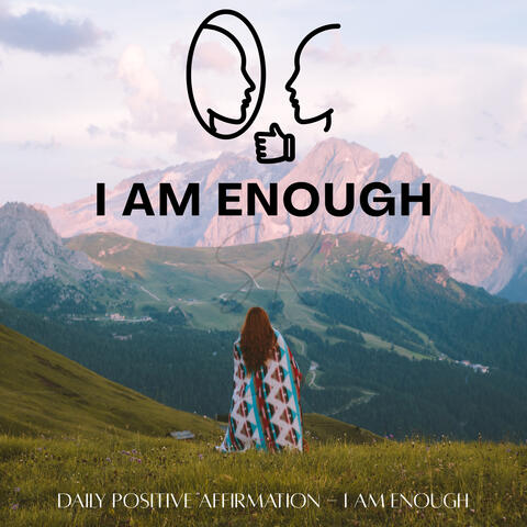 Daily Positive Affirmation I Am Enough