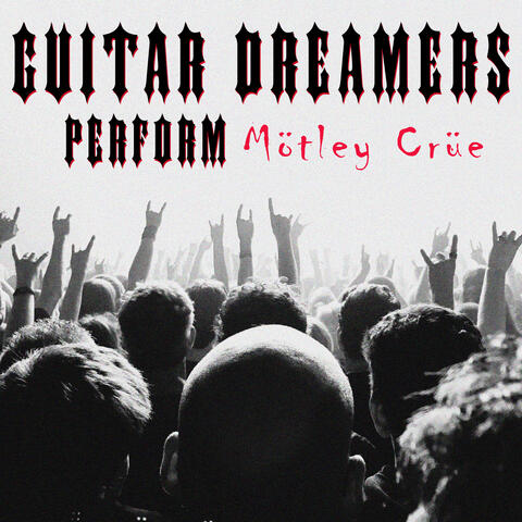 Guitar Dreamers Perform Mötley Crüe
