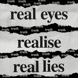 Real Eyes, Realise, Real Lies