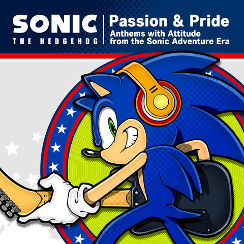Sonic The Hedgehog "Passion & Pride" Anthems with Attitude from the Sonic Adventure Era