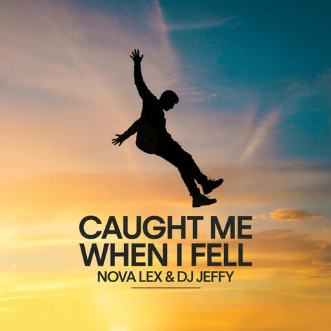 Caught Me When I Fell