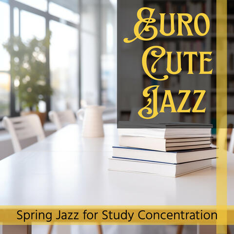 Spring Jazz for Study Concentration