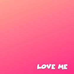 Love Me