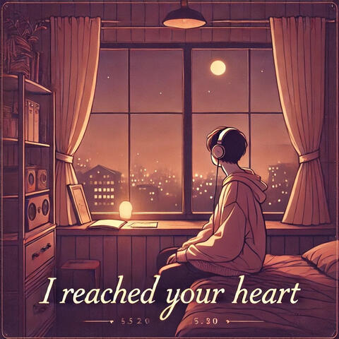 I Reached Your Heart