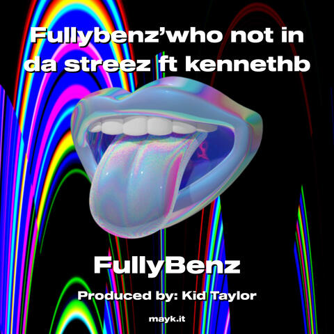 Fullybenz’who not in da streez ft kennethb