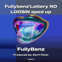 Fullybenz’Lottery NO LOOSIN sped up