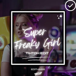 Super Freaky Girl (TikTok Edit)