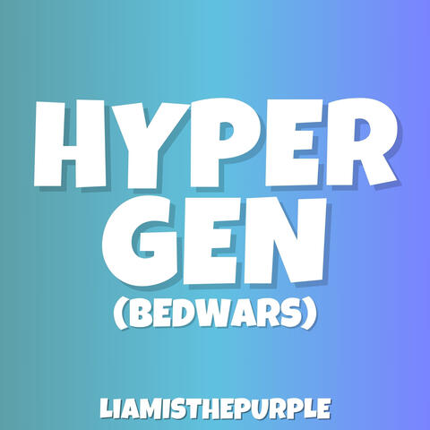 Hyper Gen (Bedwars)