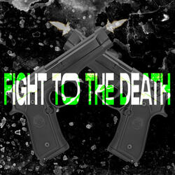 FIGHT TO THE DEATH