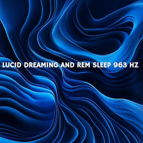 Lucid Dreaming & REM Sleep 963 Hz