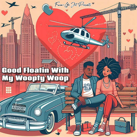 Good Floatin With My Woopty Woop