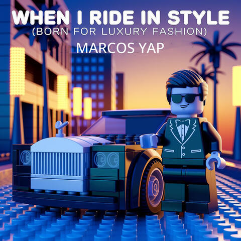 When I Ride in Style (Born for Luxury Fashion)