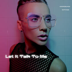 Let It Talk To Me